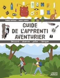 Picture of Guide de l'apprenti aventurier - Découvrir, observer, pister, fabriquer