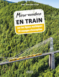 Picture of Micro-aventure en train - 20 voyages extraordinaires sur les petites lignes mythiques