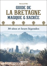 Image de Guide de la Bretagne magique et sacrée : 30 sites et leurs légendes