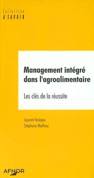 Picture of MANAGEMENT INTEGRE DANS L'AGROALIMENTAIRE. LES CLES DE LA REUSSITE