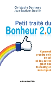Image de Petit traité du bonheur 2.0 - Comment prendre soin de soi et des autres grâce aux technologies numér