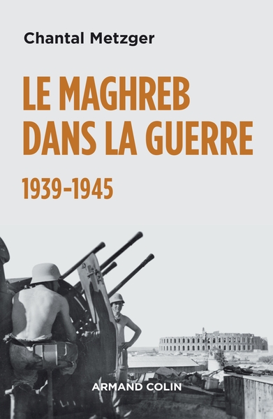 Image de Le Maghreb dans la guerre : 1939-1945