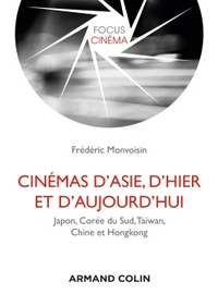 Image de Cinémas d'Asie, d'hier et d'aujourd'hui - Japon, Corée du Sud, Taïwan, Chine et Hongkong