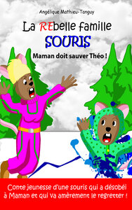 Image de La rebelle famille souris : Maman doit sauver Théo !