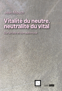 Picture of Vitalité du neutre, neutralité du vital. Sur la folie et son autre tour