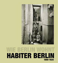 Picture of Habiter Berlin, Wie Berlin wohnt, 1900-1920