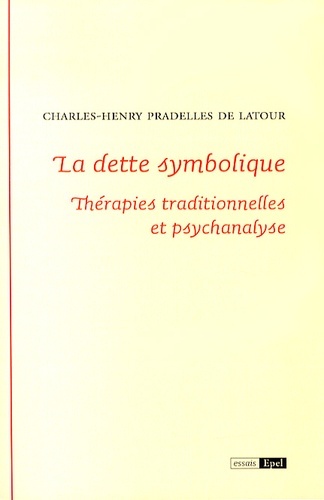 Image de LA DETTE SYMBOLIQUE. THERAPIES TRADITIONNELLES ET PSYCHANALYSE