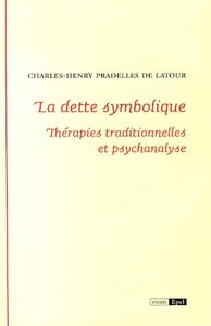 Image de LA DETTE SYMBOLIQUE. THERAPIES TRADITIONNELLES ET PSYCHANALYSE