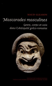 Image de MASCARADES MASCULINES. GENRE, CORPS, ET VOIX DANS L'ANTIQUITE GRECO-ROMAINE