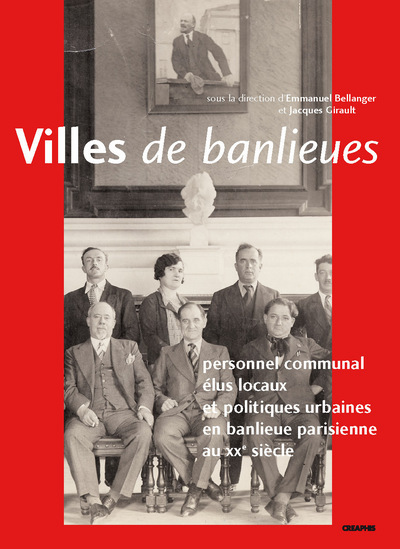 Image de Villes de banlieue. Personnel communal et politiques municipales en région parisienne au XXe siècle