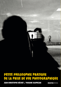 Image de Petite philosophie pratique de la prise de vue photographique