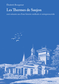 Image de Les Thermes de Saujon - Cent soixante ans d'une histoire médicale et entrepreneuriale