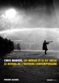 Image de Chris Marker, les médias et le XXe siècle. Le revers de l'histoire contemporaine