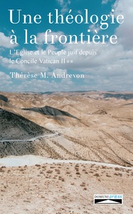 Image de Une théologie à la frontière, L'église et le peuple juif depuis le concile vatican II, tome 2