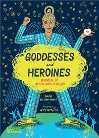Picture of Goddesses and Heroines : Women of myth and legend (paperback) /anglais