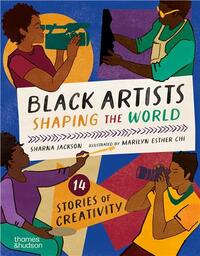 Image de Black Artists Shaping the World (Picture Book Edition) : 14 stories of creativity /anglais