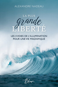 Image de La plus grande liberté - Les 4 voies de l'illumination pour une vie magnifique