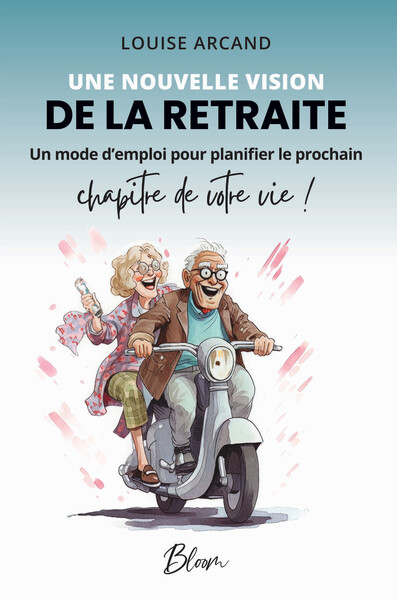 Image de Une nouvelle vision de la retraite - Un mode d'emploi pour planifier le prochain chapitre de votre vie !
