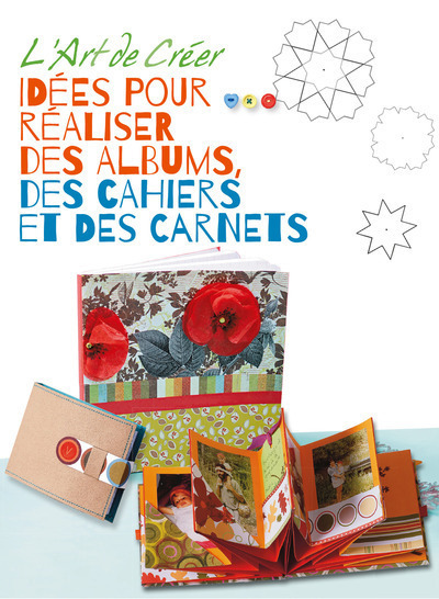 Image de L'art de créer - Idées pour réaliser des albums, des cahiers et des carnets