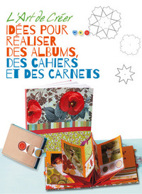 Image de L'art de créer - Idées pour réaliser des albums, des cahiers et des carnets