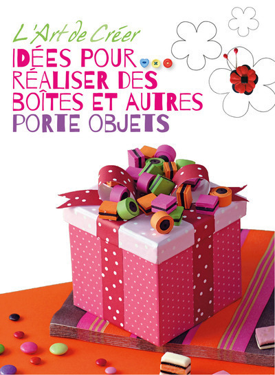 Image de L'art de créer - Idées pour réaliser des boîtes et autres porte-objets