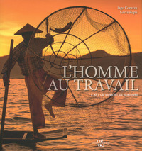 Image de L'homme au travail - L'art de vivre et de survivre