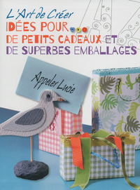 Image de L'Art de Créer - Idées pour de petits cadeaux et de superbes emballages