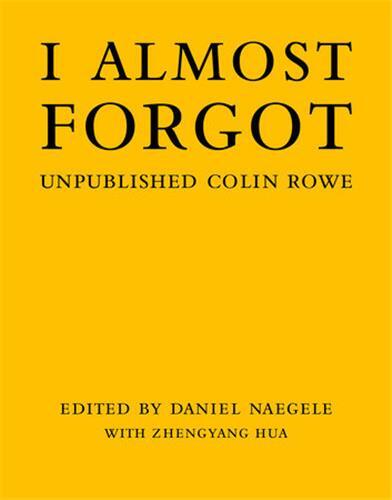 Picture of I Almost Forgot Unpublished Colin Rowe /anglais