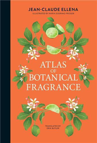 Image de Jean-Claude Ellena Atlas of Botanical Fragrance /anglais