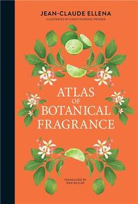 Image de Jean-Claude Ellena Atlas of Botanical Fragrance /anglais