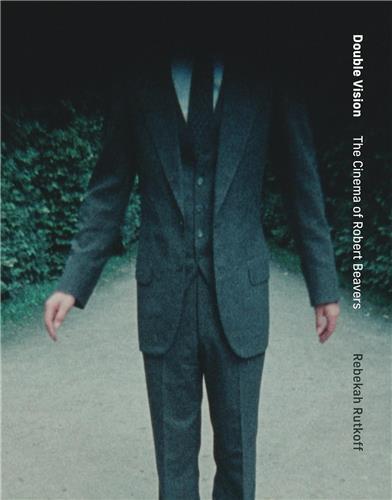 Picture of Double Vision : The Cinema of Robert Beavers /anglais