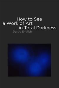 Picture of How to See a Work of Art in Total Darkness /anglais