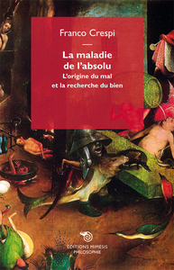Image de La Maladie De L'Absolu, L'Origine Du Mal Et La Recherche Du Bien