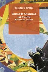 Picture of Quand Le Futurisme Est Femme Barbara Des Couleurs