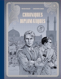 Image de Chroniques diplomatiques - Tome 1 - Iran, 1953