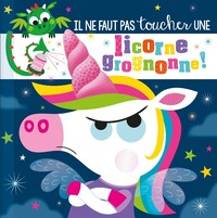 Picture of IL NE FAUT PAS TOUCHER UNE LICORNE GROGNONNE !