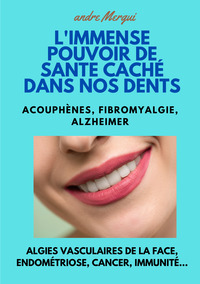 Picture of L'Immense pouvoir de santé caché dans nos dents