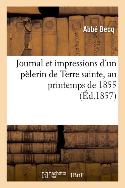 Image de Journal et impressions d'un pèlerin de Terre sainte, au printemps de 1855