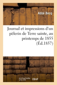 Image de Journal et impressions d'un pèlerin de Terre sainte, au printemps de 1855