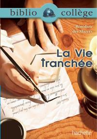 Image de Bibliocollège - La vie tranchée, Bénédicte des Mazery