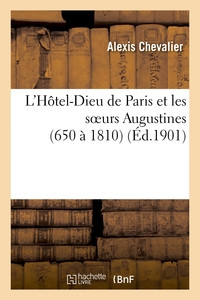 Image de L'Hôtel-Dieu de Paris et les soeurs Augustines (650 à 1810)