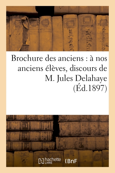 Picture of Brochure des anciens : à nos anciens élèves, discours de M. Jules Delahaye, impressions