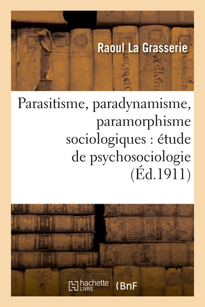 Image de Parasitisme, paradynamisme, paramorphisme sociologiques : étude de psychosociologie