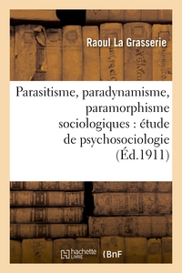 Image de Parasitisme, paradynamisme, paramorphisme sociologiques : étude de psychosociologie
