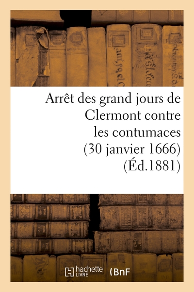 Picture of Arrêt des grand jours de Clermont contre les contumaces (30 janvier 1666)