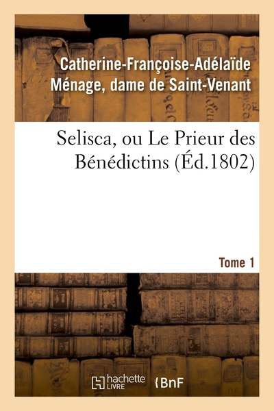Picture of Selisca, ou Le Prieur des Bénédictins. Tome 1
