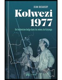 Picture of Kolwezi 1977 : un technicien belge dans les mines du Katanga