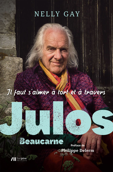 Image de Julos Beaucarne : il faut s'aimer à tort et à travers