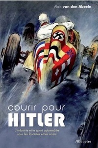 Image de Courir pour Hitler - L'industrie et le sport automobile sous les fascistes et les nazis (1925-1940)