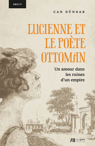 Picture of Lucienne et le poète ottoman : un amour dans les ruines d'un empire